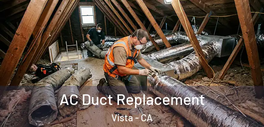 AC Duct Replacement Vista - CA