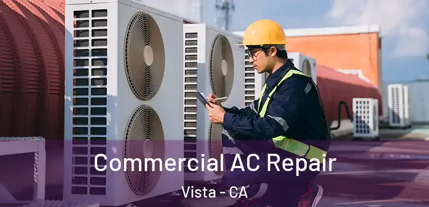  Commercial AC Repair Vista - CA
