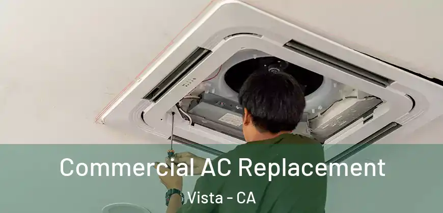  Commercial AC Replacement Vista - CA