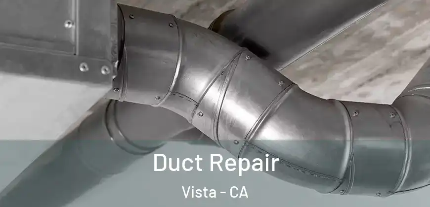 Duct Repair Vista - CA